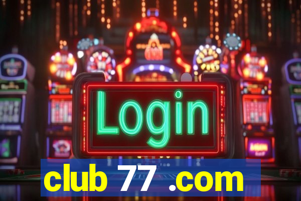 club 77 .com